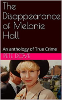 The Disappearance of Melanie Hall by Dove, Pete