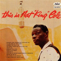 This Is Nat King Cole by Nat King Cole