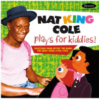 Nat King Cole Plays For Kiddies!: Selections From "Hittin' The Ramp" (The Early years 1936 -1943) by Nat King Cole