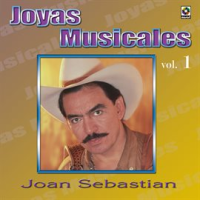 Joyas Musicales, Vol. 1: Aunque Me Duela El Alma by Joan Sebastian