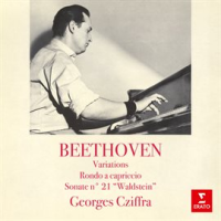 Beethoven: Variations, Rondo a capriccio & Sonate No. 21 "Waldstein" by Georges Cziffra