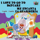 I love to go to daycare = by Admont, Shelley