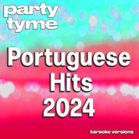Portuguese Hits 2024 - 1 by Party Tyme Karaoke