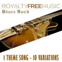 Royalty Free Music: Blues Rock (1 Theme Song - 10 Variations) by Royalty Free Music Maker