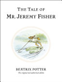 The tale of Mr. Jeremy Fisher by Potter, Beatrix