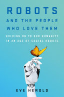 Robots and the people who love them by Herold, Eve