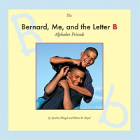 Bernard, Me, and the Letter B by Klingel, Cynthia