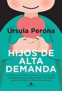 Hijos de alta demanda by Perona Mira, Ursula