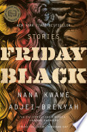 Friday black by Adjei-Brenyah, Nana Kwame