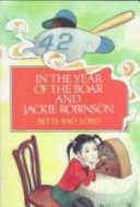 In the year of the boar and Jackie Robinson by Lord, Bette Bao