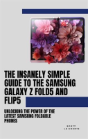 The Insanely Simple Guide to the Samsung Galaxy Z Fold 5 and Flip 5: Unlocking the Power of the Late by Counte, Scott La