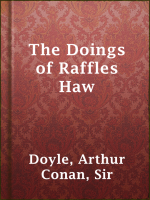 The Doings of Raffles Haw by Doyle, Sir Arthur Conan