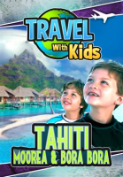 Travel With Kids - Tahiti, Moorea & Bora Bora by Simmons, Jeremy