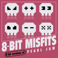 8-Bit Versions  of Pearl Jam by 8-Bit Misfits