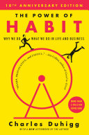 The power of habit : why we do what we do in life and business by Duhigg, Charles