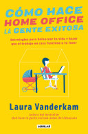 Como hace home office la gente exitosa by Vanderkam, Laura
