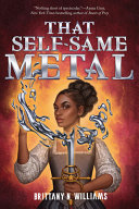 That self-same metal by Williams, Brittany N