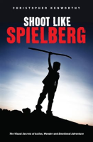 Shoot Like Spielberg by Kenworthy, Christopher