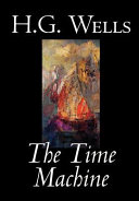 The time machine by Wells, H. G
