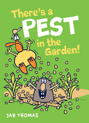 There's a pest in the garden! by Thomas, Jan