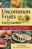 Uncommon fruits for every garden by Reich, Lee