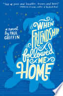 When friendship followed me home by Griffin, Paul