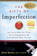The_gifts_of_imperfection___let_go_of_who_you_think_you_re_supposed_to_be_and_embrace_who_you_are