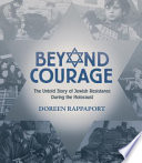 Beyond_courage___the_untold_story_of_Jewish_resistance_during_the_Holocaust