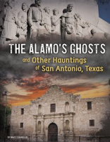 The Alamo's Ghosts and Other Hauntings of San Antonio, Texas by Chandler, Matt