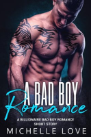 A Bad Boy Romance: A Billionaire Bad Boy Romance Short Story by Love, Michelle