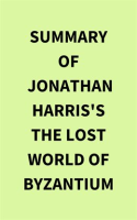 Summary of Jonathan Harris's The Lost World of Byzantium by Media, IRB