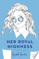 Her royal highness by Hawkins, Rachel