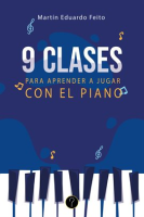 Nueve clases para aprender a jugar con el piano by Feito, Martín Eduardo