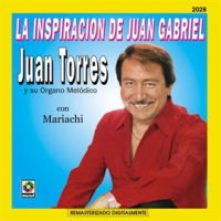 La Inspiración De Juan Gabriel by Juan Torres