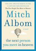 The next person you meet in Heaven by Albom, Mitch