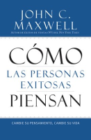 Cómo las Personas Exitosas Piensan by Maxwell, John C