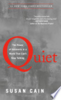 Quiet  : the power of introverts in a world that can't stop talking by Cain, Susan