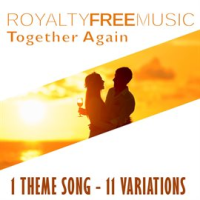Royalty Free Music: Together Again (1 Theme Song - 10 Variations) by Royalty Free Music Maker