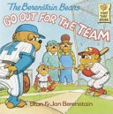The Berenstain bears go out for the team by Berenstain, Stan