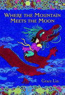 Where the mountain meets the moon by Lin, Grace