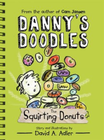 Danny's Doodles: The Squirting Donuts by Adler, David A