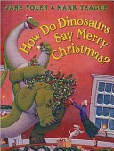 How do dinosaurs say merry Christmas? by Yolen, Jane