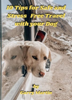 10_Tips_for_Safe_and_Stress_Free_Travel_With_Your_Dog