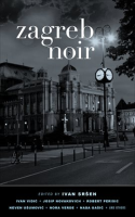 Zagreb Noir by Authors, Various