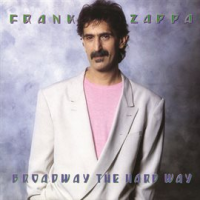 Broadway The Hard Way by Frank Zappa