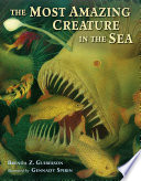 The most amazing creature in the sea by Guiberson, Brenda Z