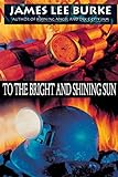 To the bright and shining sun by Burke, James Lee