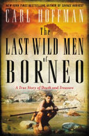The_Last_Wild_Men_of_Borneo__A_True_Story_of_Death_and_Treasure
