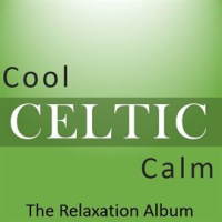 Cool Celtic Calm: The Relaxation Album by Celtic Spirit