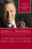 To See How the Leader Is Doing, Look at the People by Maxwell, John C